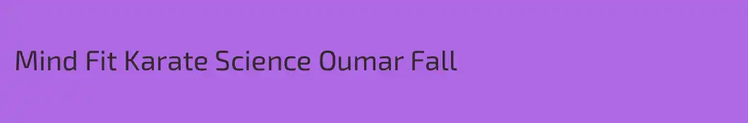 Mind Fit Karate Science Oumar Fall